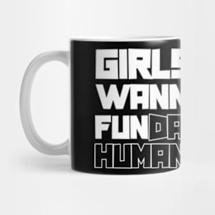 Girls Just Wanna Have Fundamental Human Rights Mug